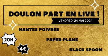 Doulon Part En Live : Nantes Poivrée, Paper Plane & Black... Le 24 mai 2024